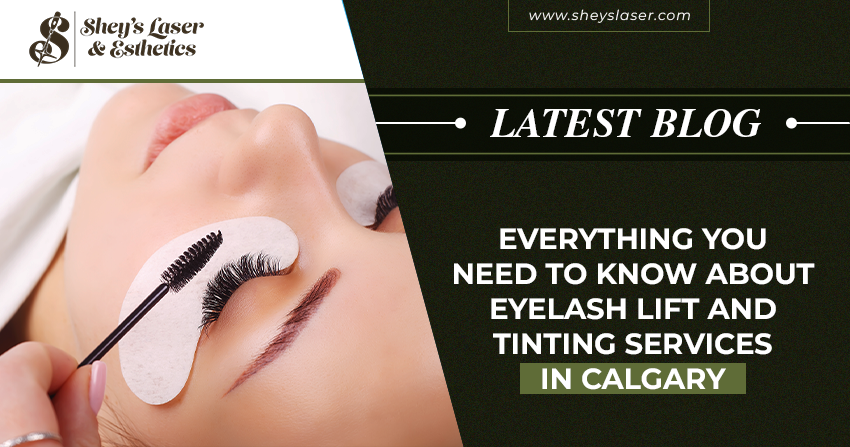 Everything You Need to Know About Eyelash Lift and Tinting Services in Calgary